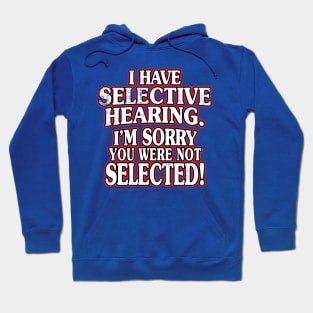 I Have Selective Hearing Hoodie